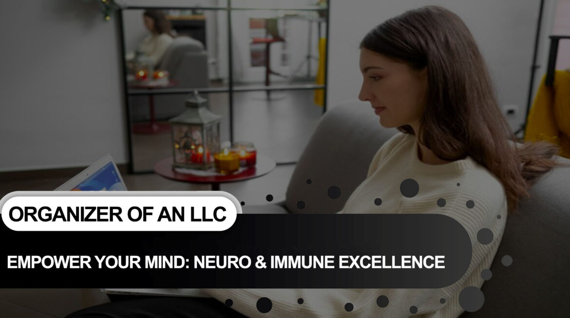 Empower Your Mind, Fortify Your Defense: Neuro & Immune Excellence