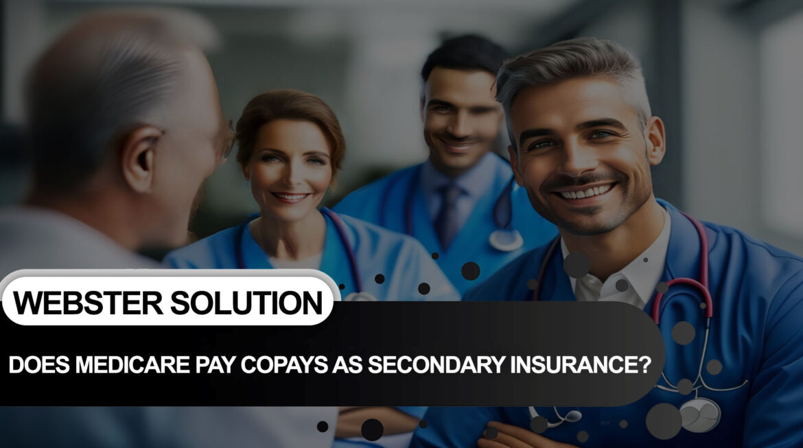 wew Does Medicare Pay Copays as Secondary Insurance?